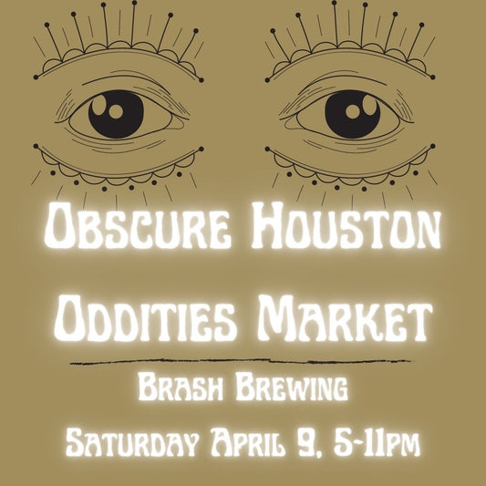 Obscure Houston Oddities Market 4/9/22